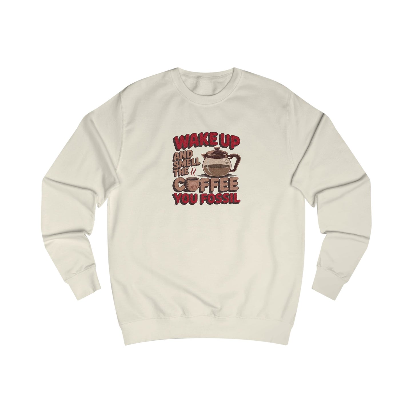 Wake Up and Smell the Coffee, You Fossil — Retro Sweatshirt (Light)