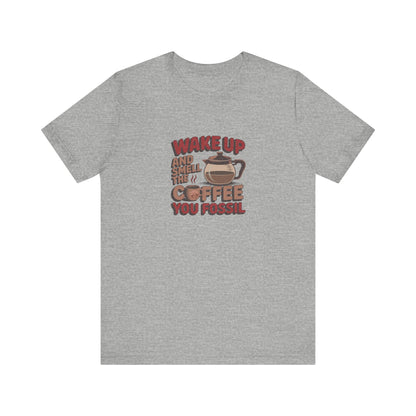 Wake Up and Smell the Coffee, You Fossil — Retro Tee (Light)