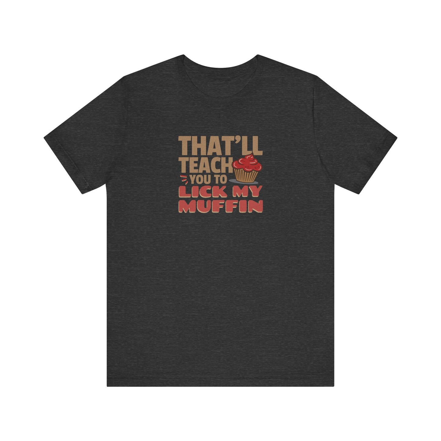 That'll Teach You to Lick My Muffin — Friends Retro Tee (Dark)