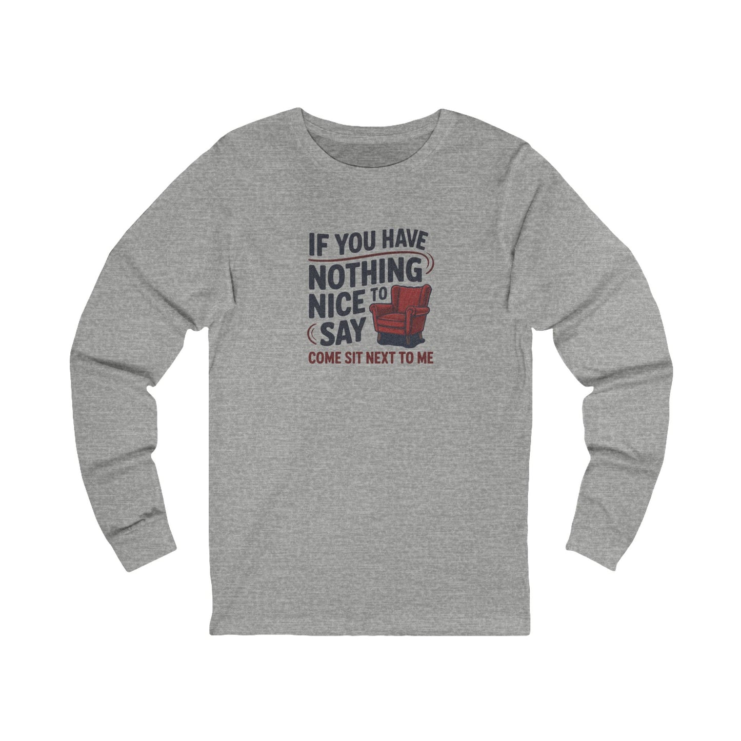 Nothing Nice to Say? Come Sit Next to Me — Retro Long Sleeve (Light)