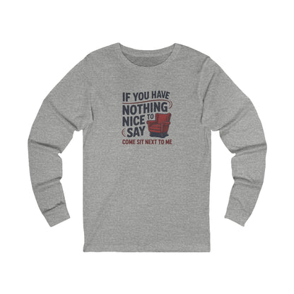 Nothing Nice to Say? Come Sit Next to Me — Retro Long Sleeve (Light)