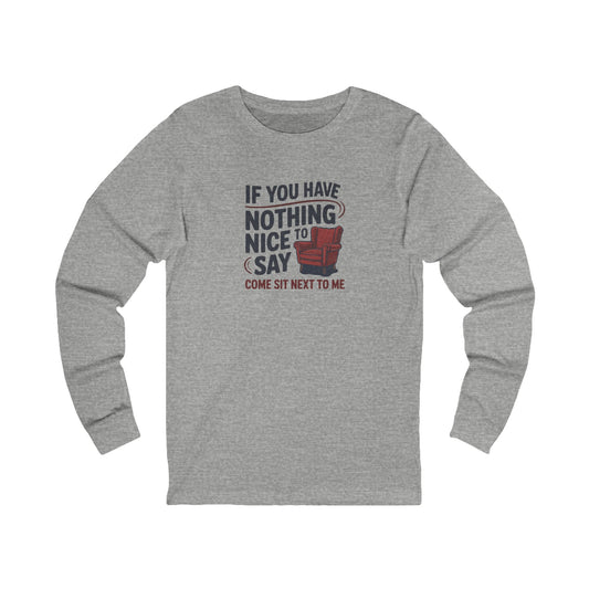 Nothing Nice to Say? Come Sit Next to Me — Retro Long Sleeve (Light)