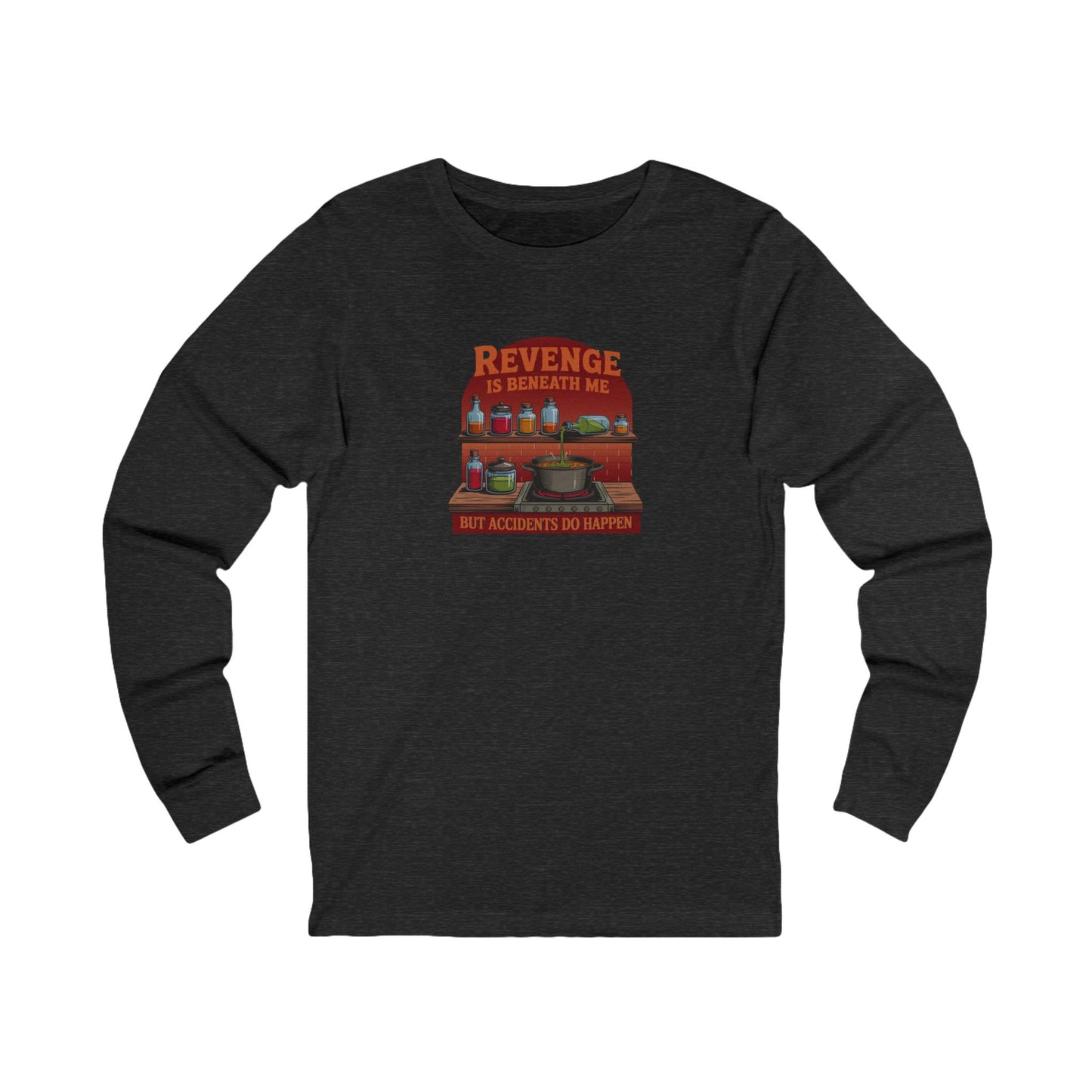 Revenge is Beneath Me (But Accidents Happen) — Retro Long Sleeve (Dark)