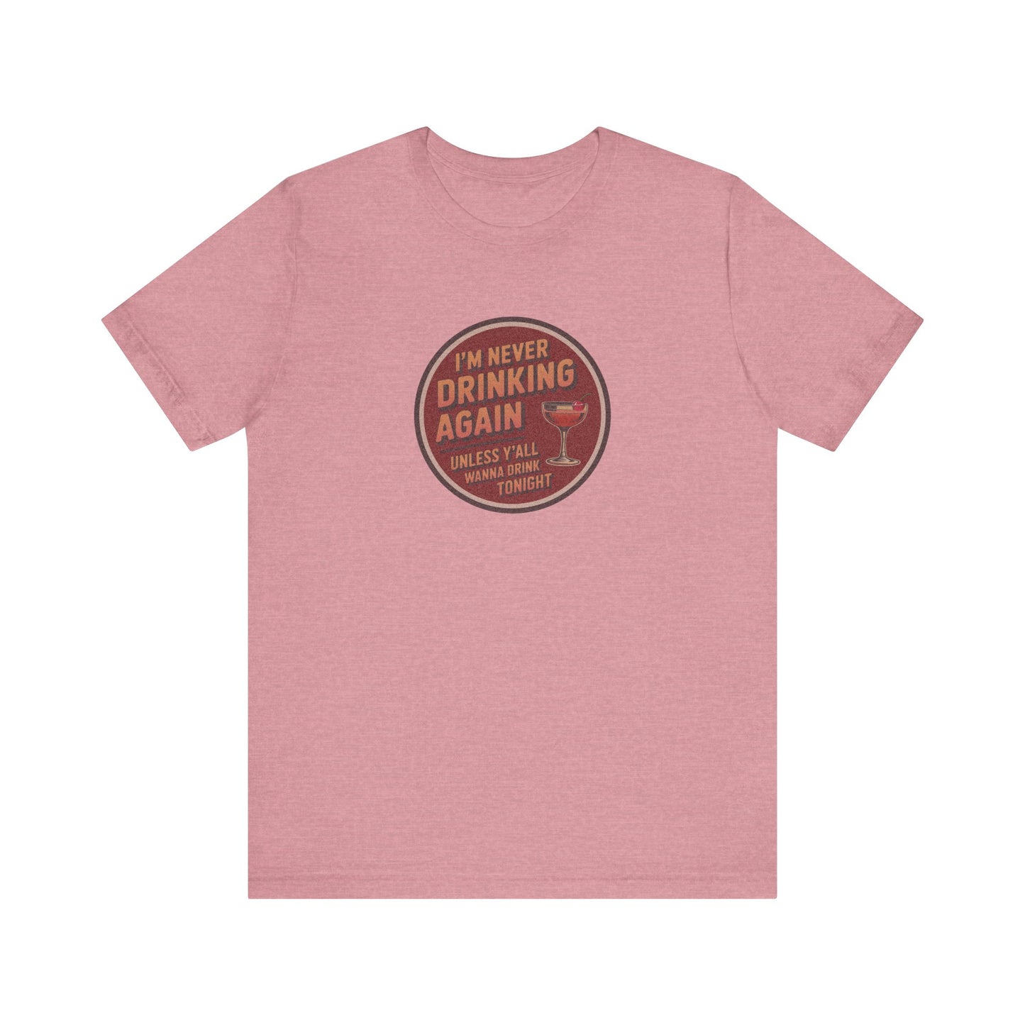 I’m Never Drinking Again (LOL) — Retro Tee (Light)