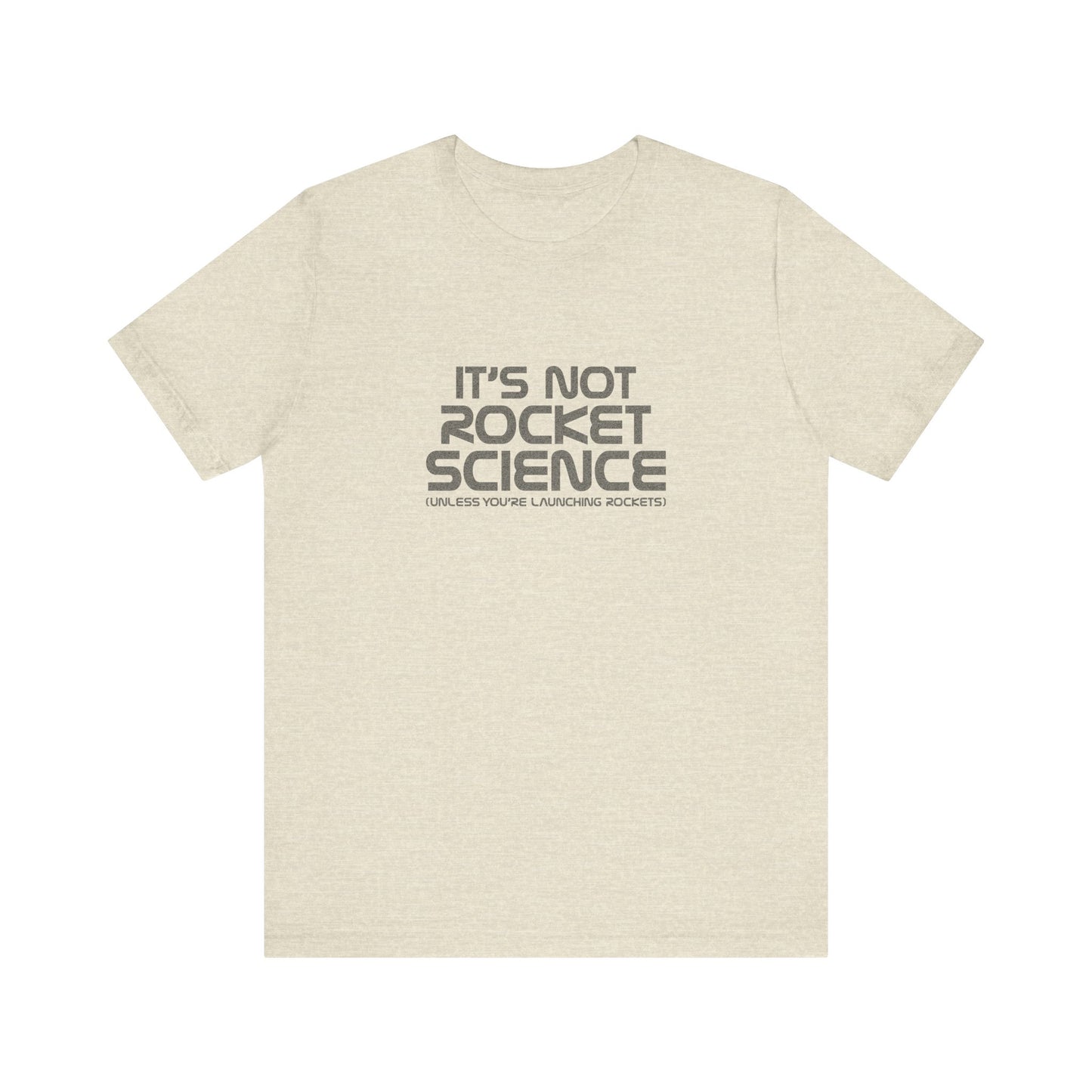 It’s Not Rocket Science (Unless You’re Launching Rockets) – Retro Tee (Light)