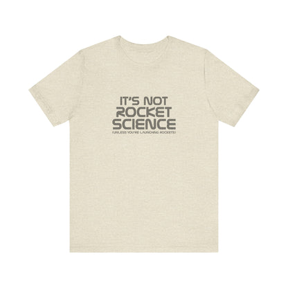 It’s Not Rocket Science (Unless You’re Launching Rockets) – Retro Tee (Light)