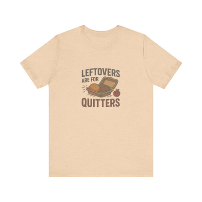 Leftovers Are For Quitters — Foodie Retro Tee (Light)