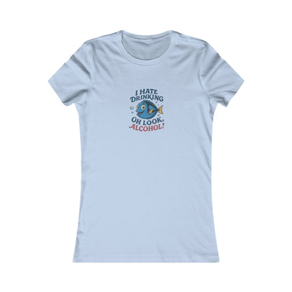 I Hate Drinking (Oh Look, Alcohol!) — Forgetful Fish Women's Tee (Light)