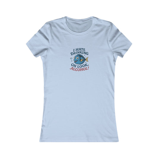 I Hate Drinking (Oh Look, Alcohol!) — Forgetful Fish Women's Tee (Light)