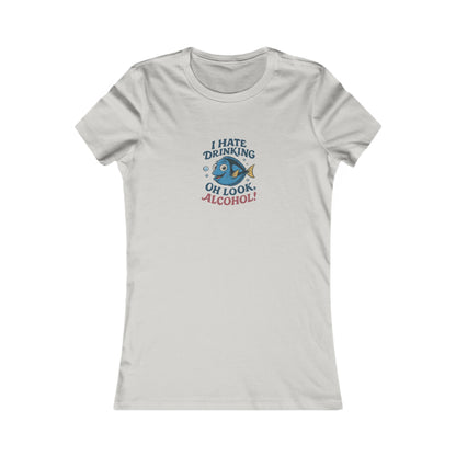 I Hate Drinking (Oh Look, Alcohol!) — Forgetful Fish Women's Tee (Light)