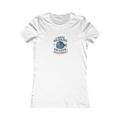 I Hate Drinking (Oh Look, Alcohol!) — Forgetful Fish Women's Tee (Light)