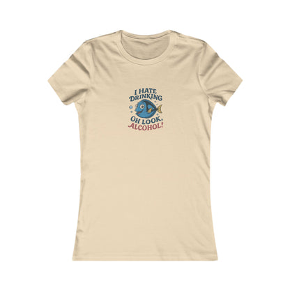 I Hate Drinking (Oh Look, Alcohol!) — Forgetful Fish Women's Tee (Light)