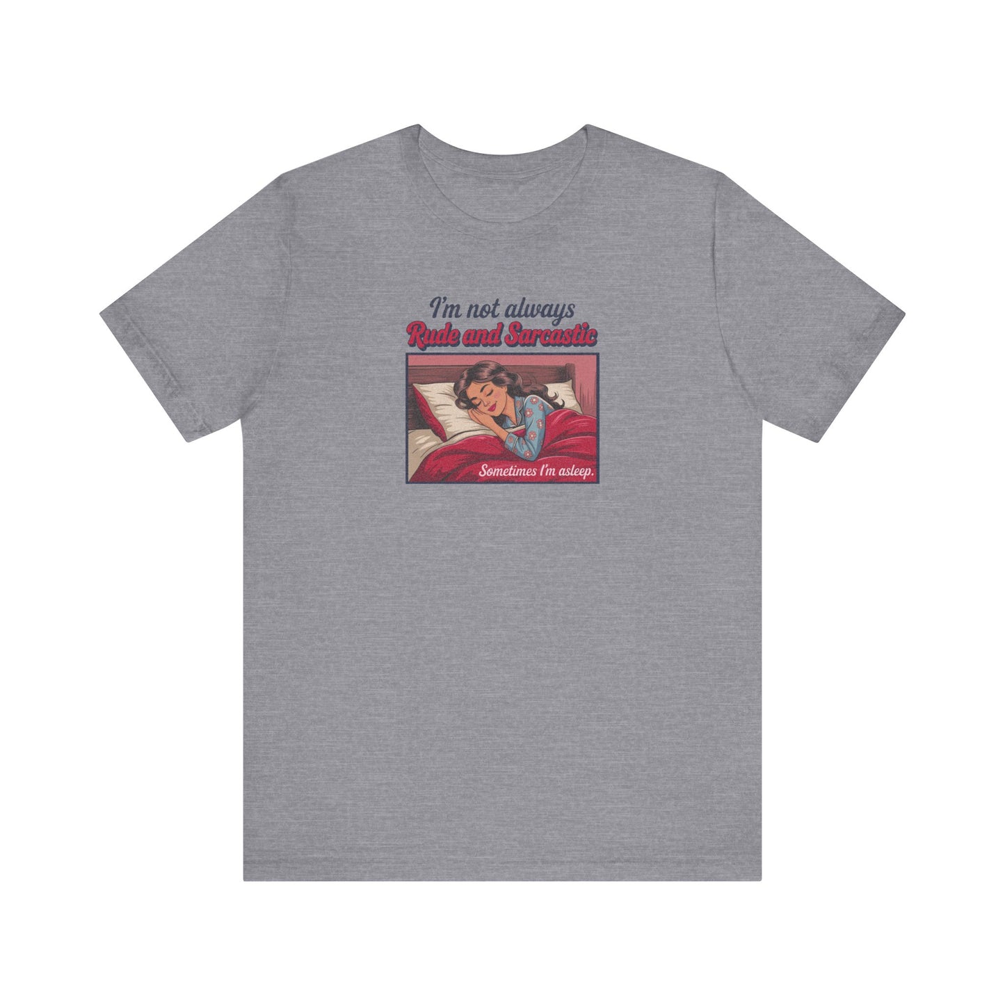 I'm Not Always Rude and Sarcastic — Retro Tee (Light)