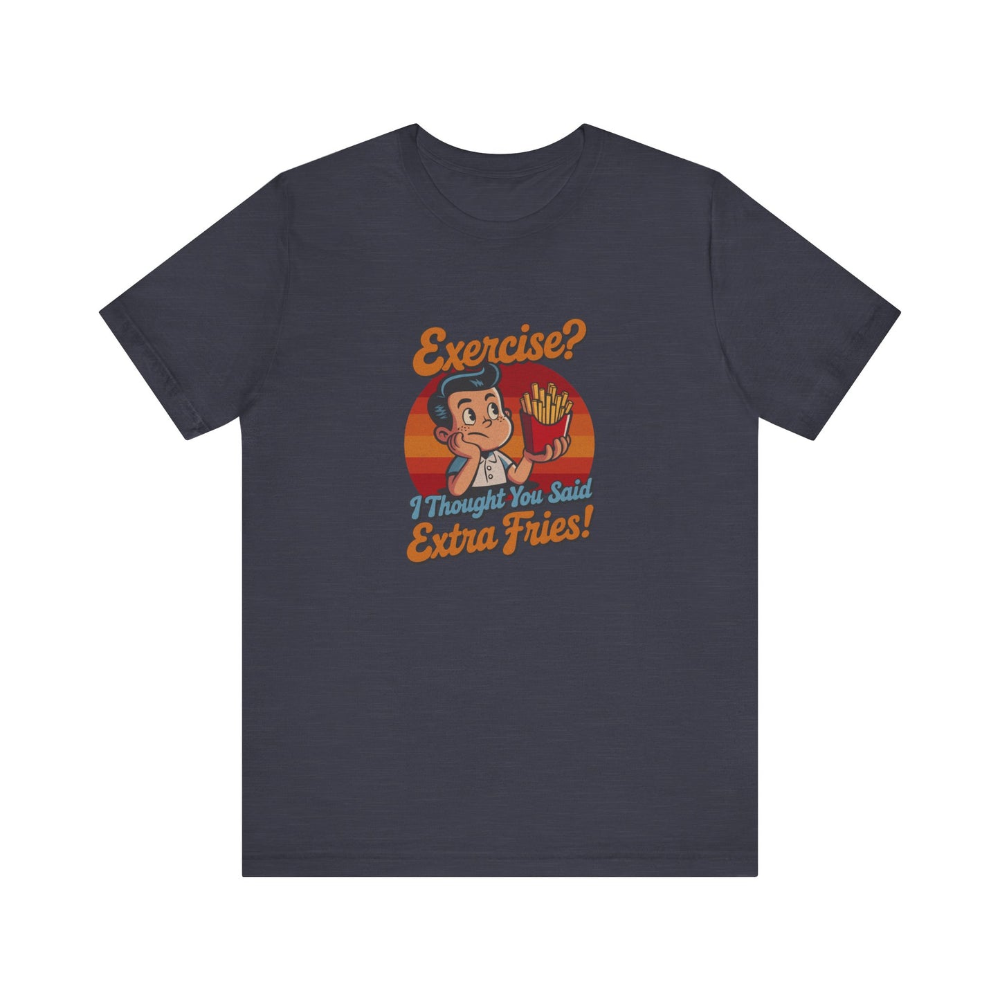 Exercise? I Thought You Said Extra Fries! — Retro Tee (Dark)