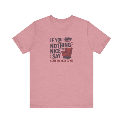 Nothing Nice to Say? Come Sit Next to Me — Retro Tee (Light)