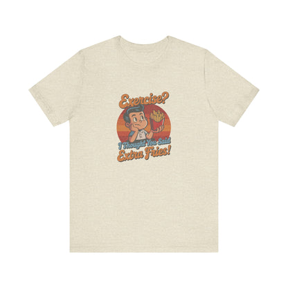 Exercise? I Thought You Said Extra Fries! — Retro Tee (Light)