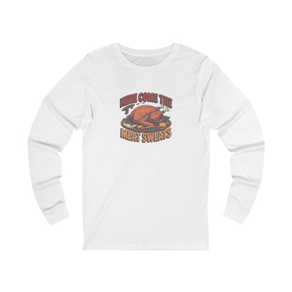 Here Come the Meat Sweats — Friends Thanksgiving Long Sleeve (Light)
