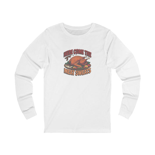 Here Come the Meat Sweats — Friends Thanksgiving Long Sleeve (Light)
