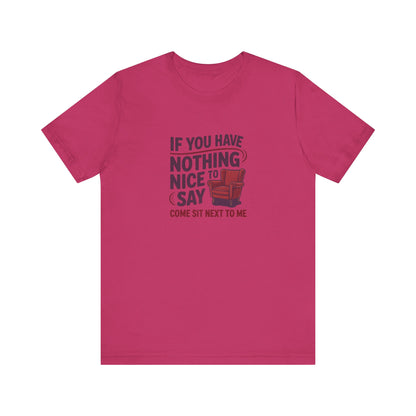 Nothing Nice to Say? Come Sit Next to Me — Retro Tee (Light)