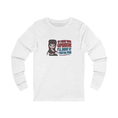 If I Want Your Opinion, I'll Beat It Outta Ya — Elvira Long Sleeve (Light)