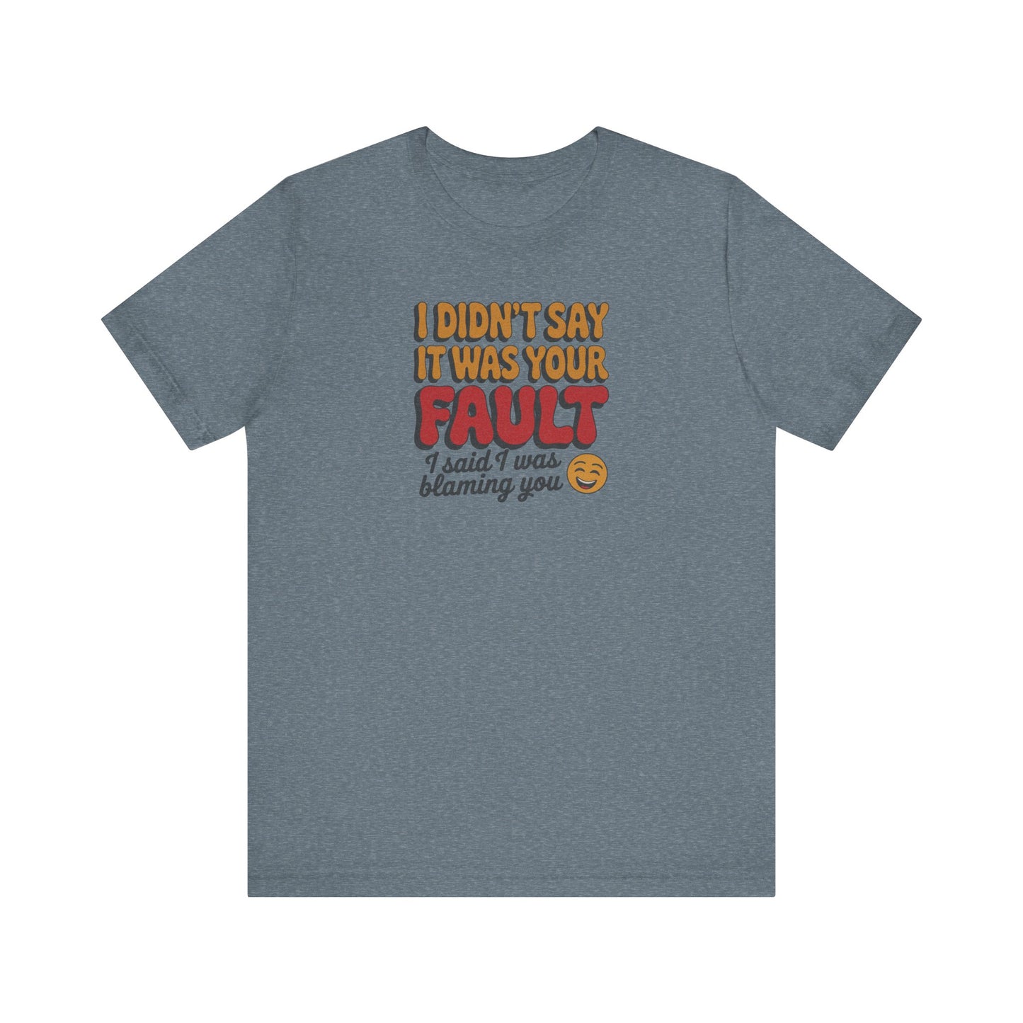 Not Your Fault, But I'm Blaming You — Retro Tee (Light)