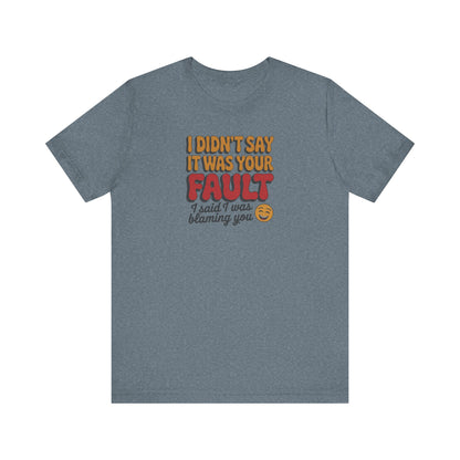 Not Your Fault, But I'm Blaming You — Retro Tee (Light)