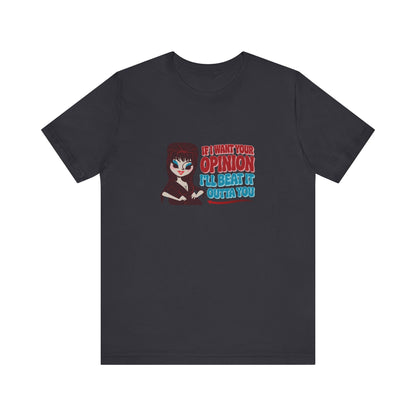 If I Want Your Opinion, I'll Beat It Outta Ya — Elvira Retro Tee (Dark)