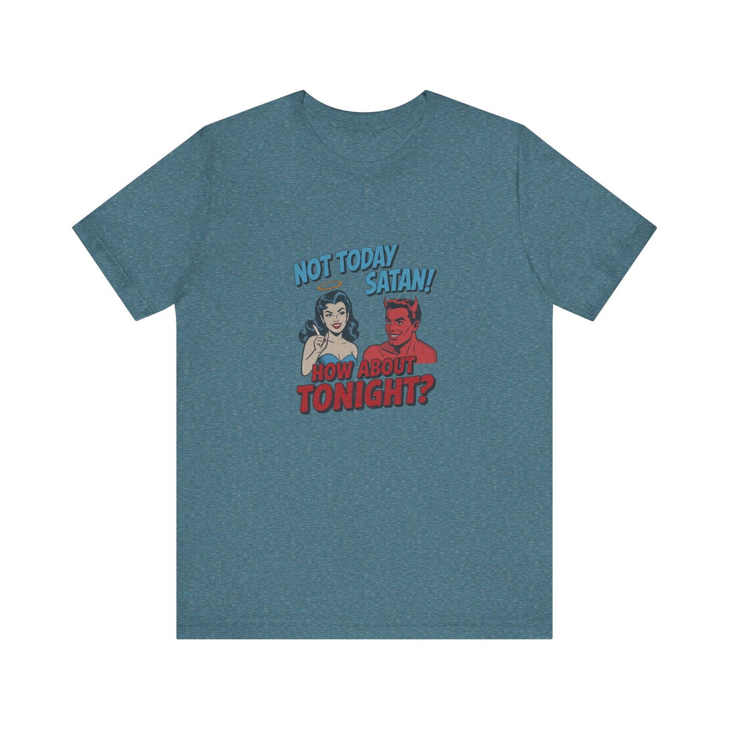 Not Today Satan (How About Tonight?) — Retro Tee (Light)