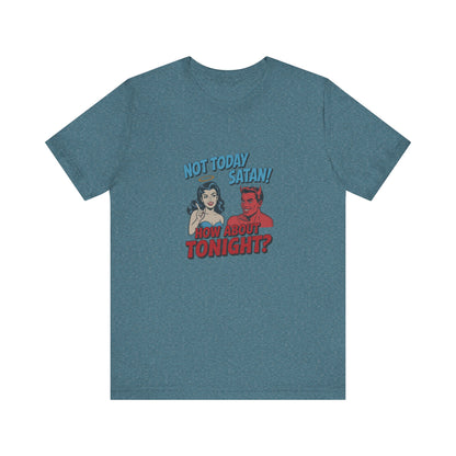 Not Today Satan (How About Tonight?) — Retro Tee (Light)