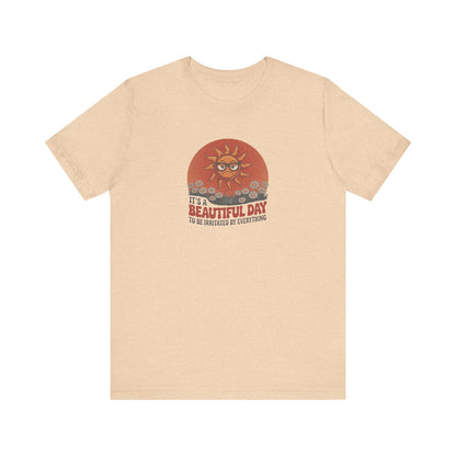 Beautiful Day To Be Irritated by Everything — Retro Tee (Light)