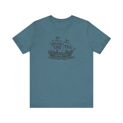 Spilling The Tea Since 1773 Shirt — Boston Tea Party Tee