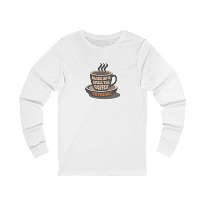 Wake Up and Smell the Coffee, Ya Fossil! — Retro Long Sleeve (Light)