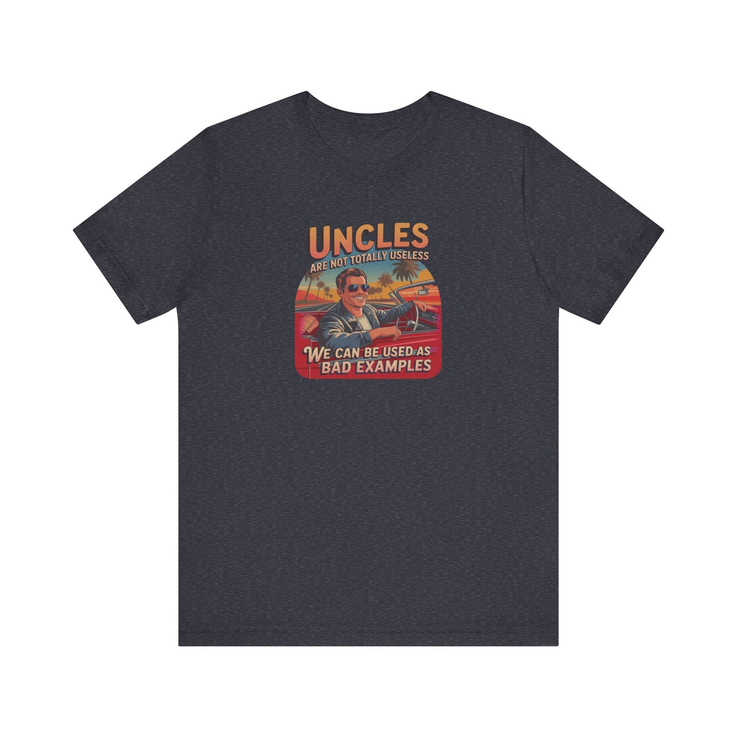 Uncles Are Not Useless (Bad Examples) — Retro Tee (Dark)