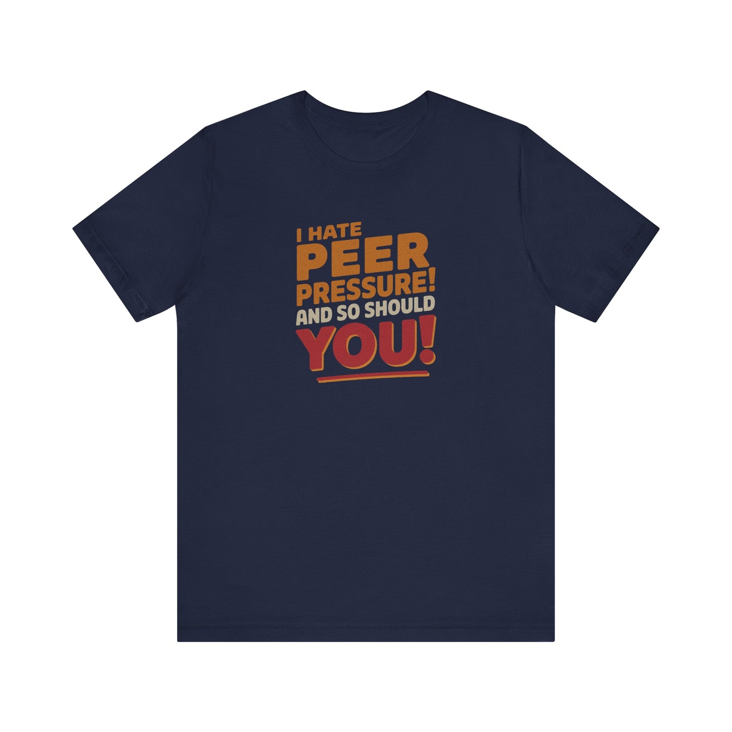 I Hate Peer Pressure, And So Should You! — Retro Tee (Dark)