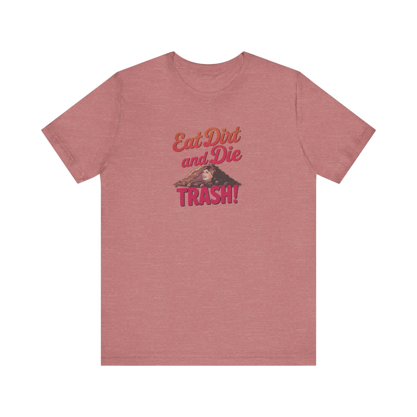 Eat Dirt and Die, Trash! — Blanche Devereaux Retro Tee (Light)