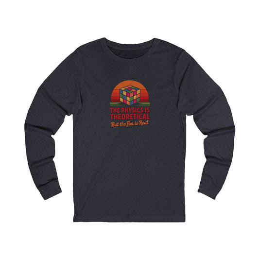 The Physics is Theoretical, But the Fun is Real — Retro Long Sleeve (Dark)
