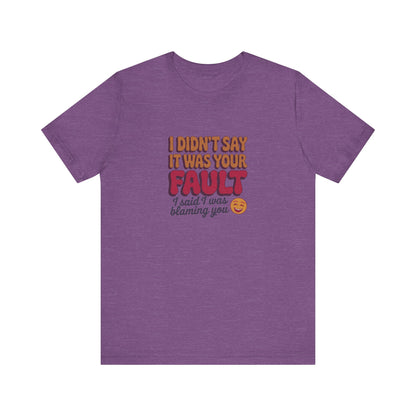 Not Your Fault, But I'm Blaming You — Retro Tee (Light)
