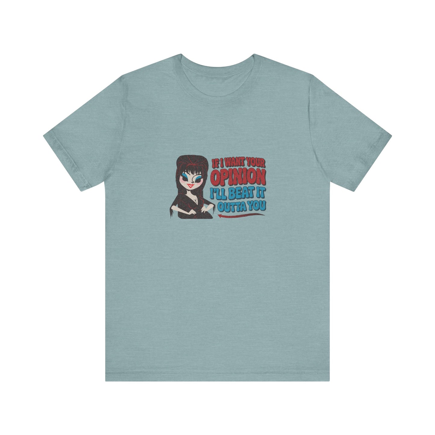 If I Want Your Opinion, I'll Beat It Outta Ya — Elvira Retro Tee (Light)