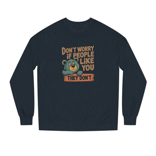 Don't Worry If People Like You (They Don't) — Retro Sweatshirt (Dark)