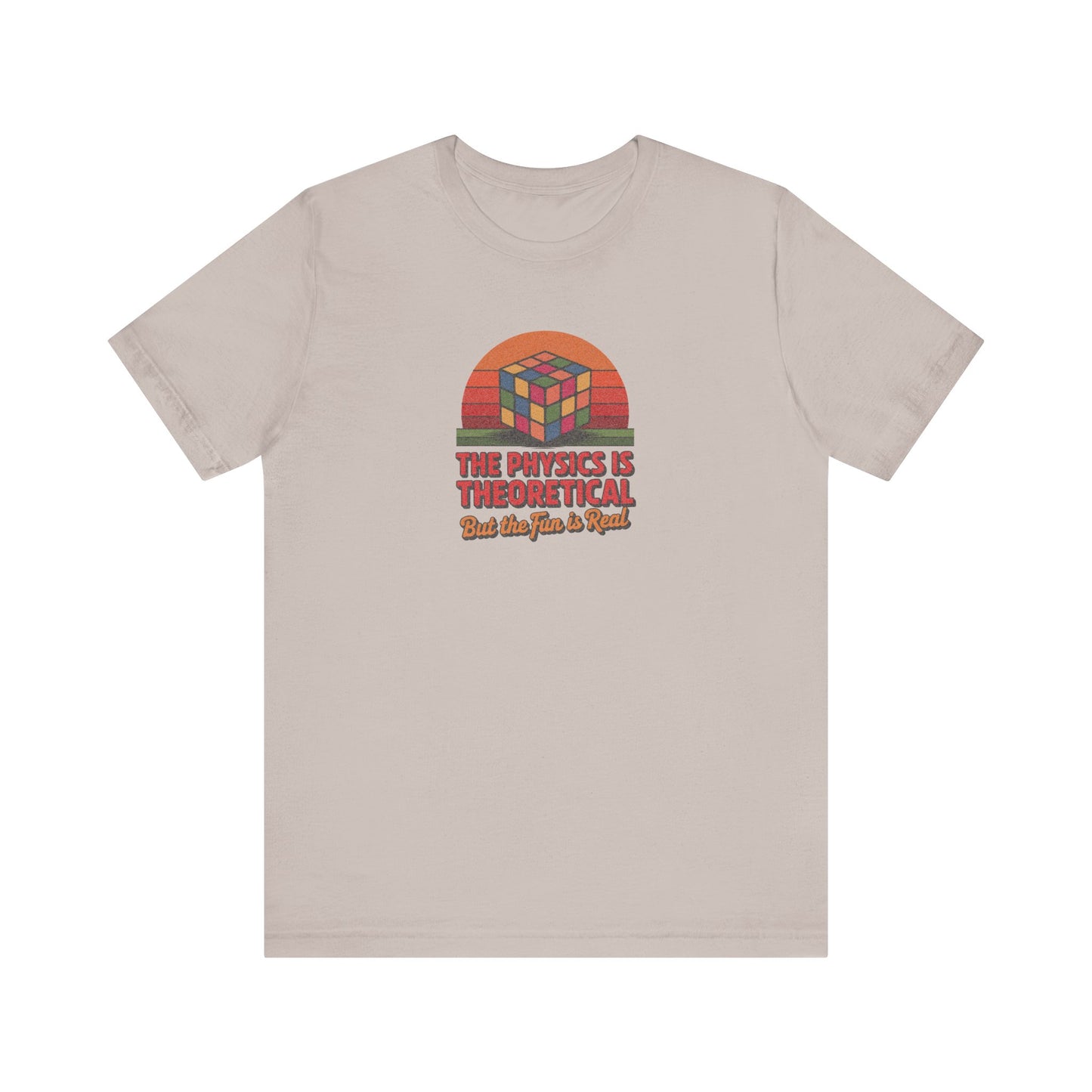 The Physics is Theoretical, But the Fun is Real — Retro Tee (Light)