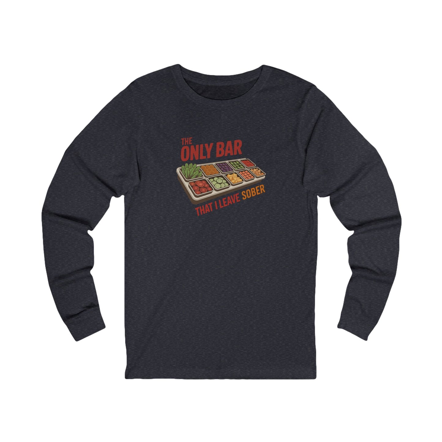 The Only Bar That I Leave Sober – Salad Bar Retro Long Sleeve (Dark)