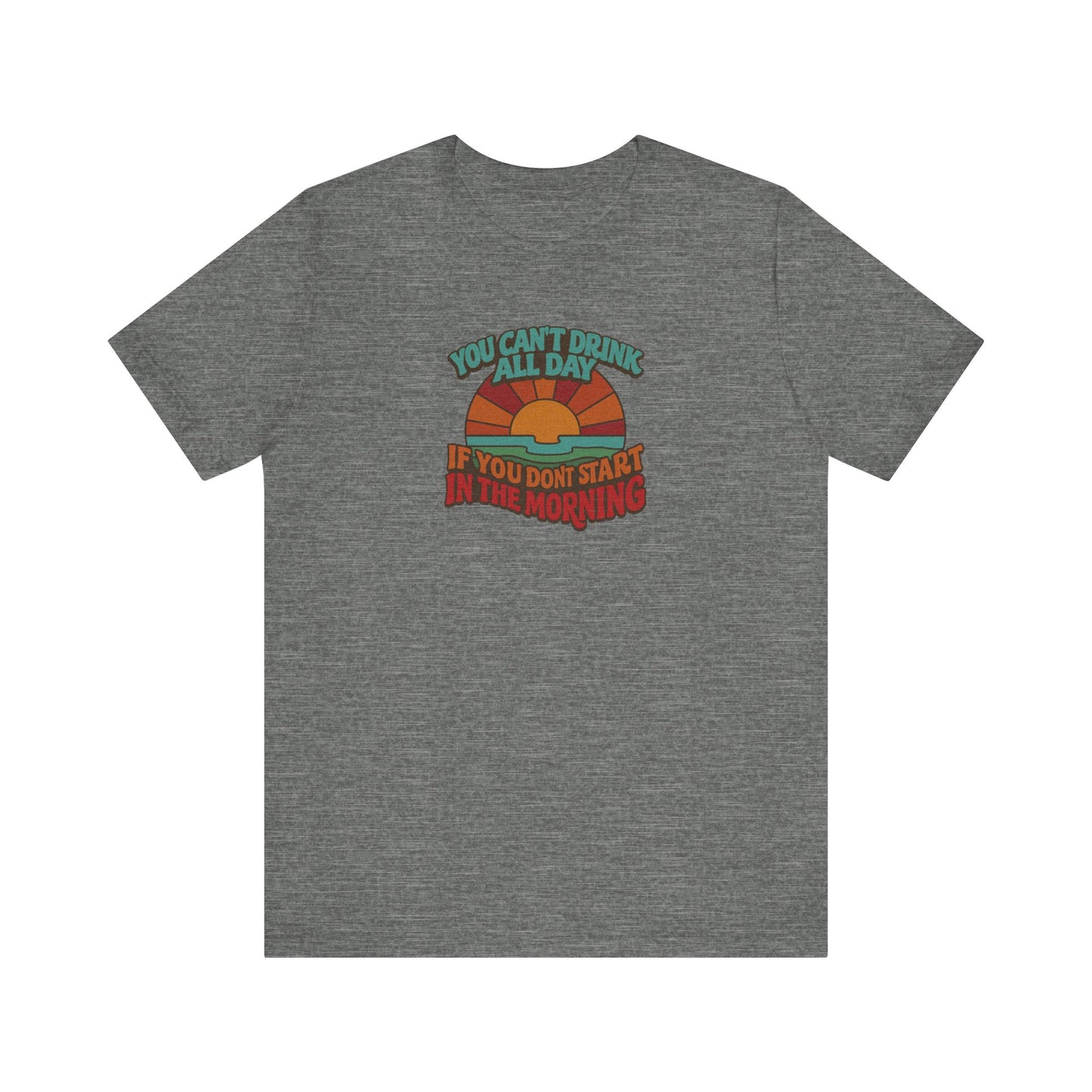 You Can't Drink All Day PSA — Retro Sunrise Tee (Light)