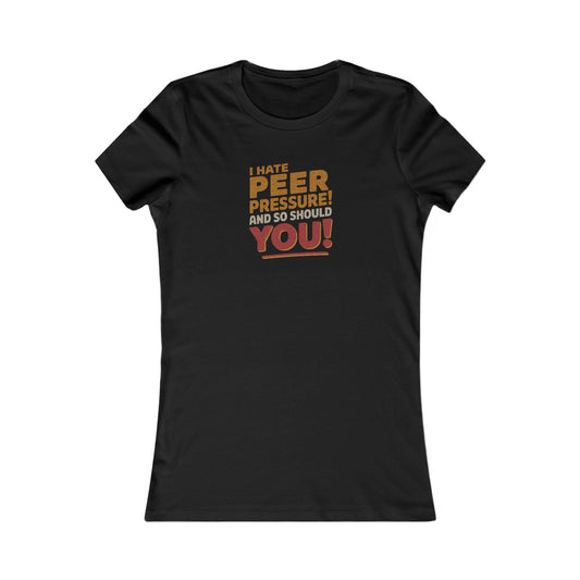 I Hate Peer Pressure, And So Should You! — Retro Women's Tee (Dark)