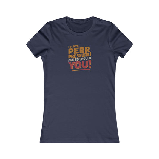 I Hate Peer Pressure, And So Should You! — Retro Women's Tee (Dark)