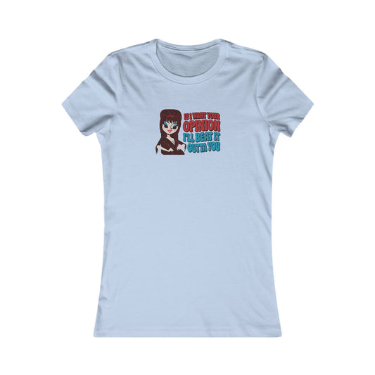If I Want Your Opinion, I'll Beat It Outta Ya — Elvira Retro Women's Tee (Light)