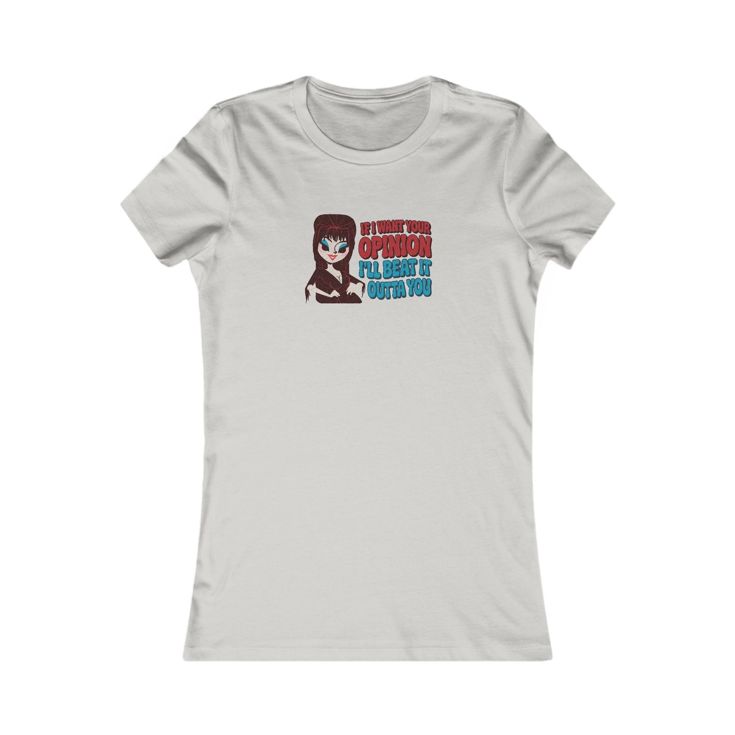 If I Want Your Opinion, I'll Beat It Outta Ya — Elvira Retro Women's Tee (Light)