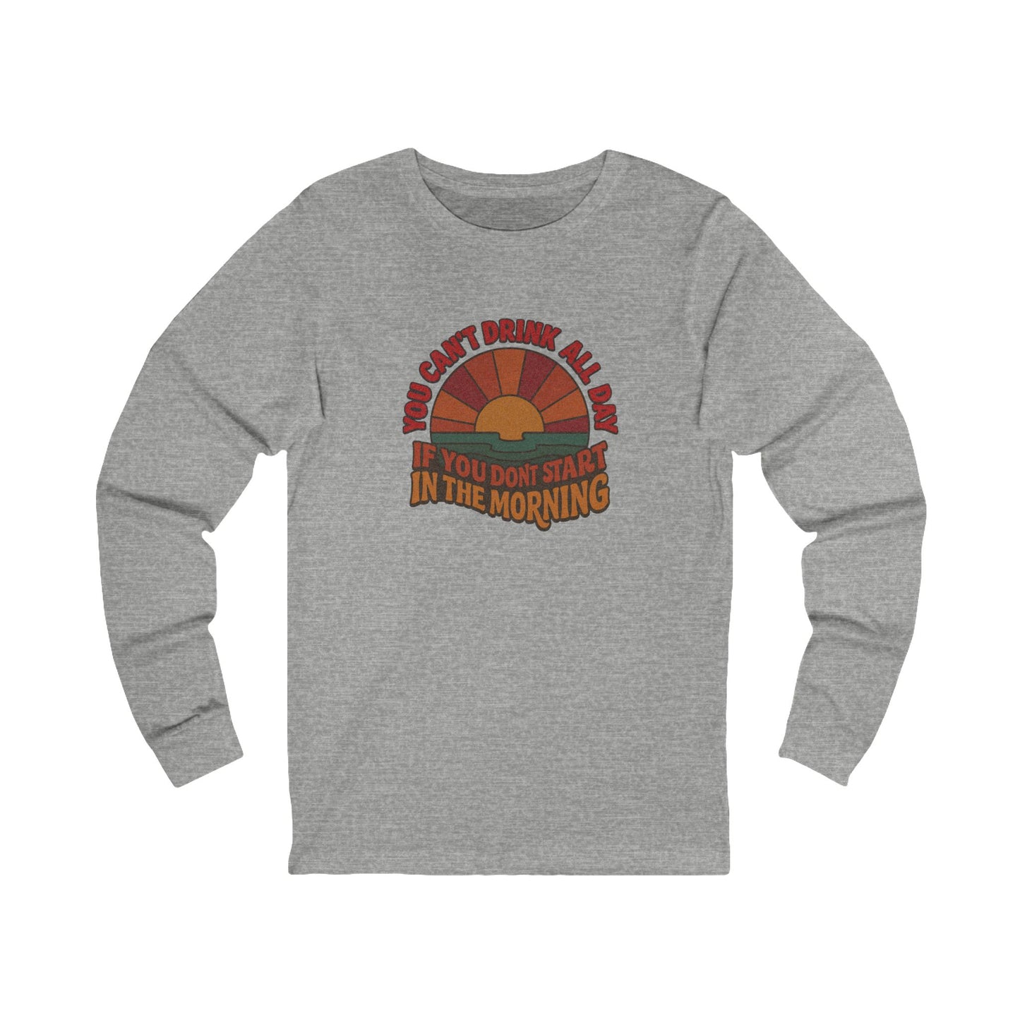 You Can't Drink All Day PSA — Retro Sunrise Long Sleeve (Light)