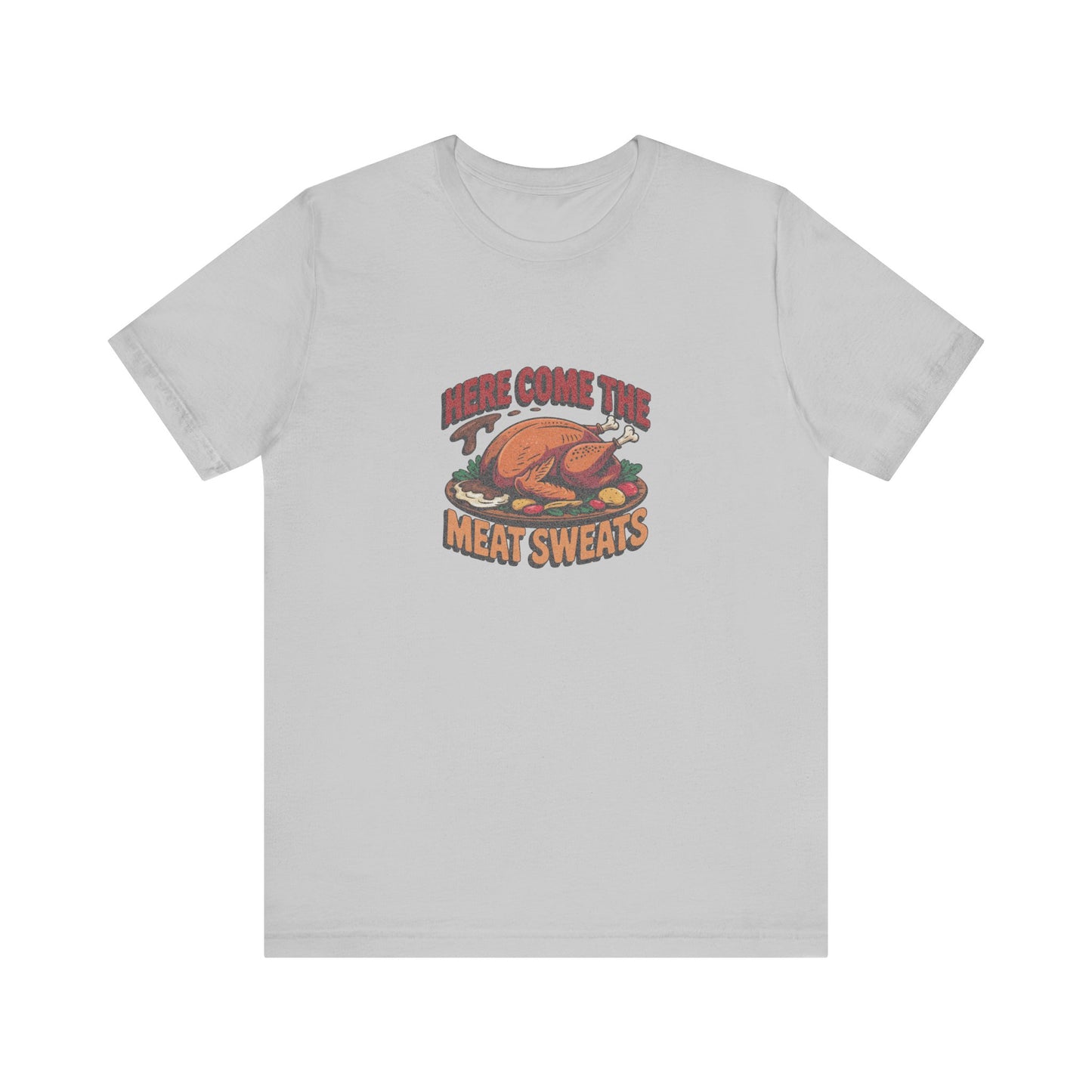 Here Come the Meat Sweats — Friends Thanksgiving Tee (Light)