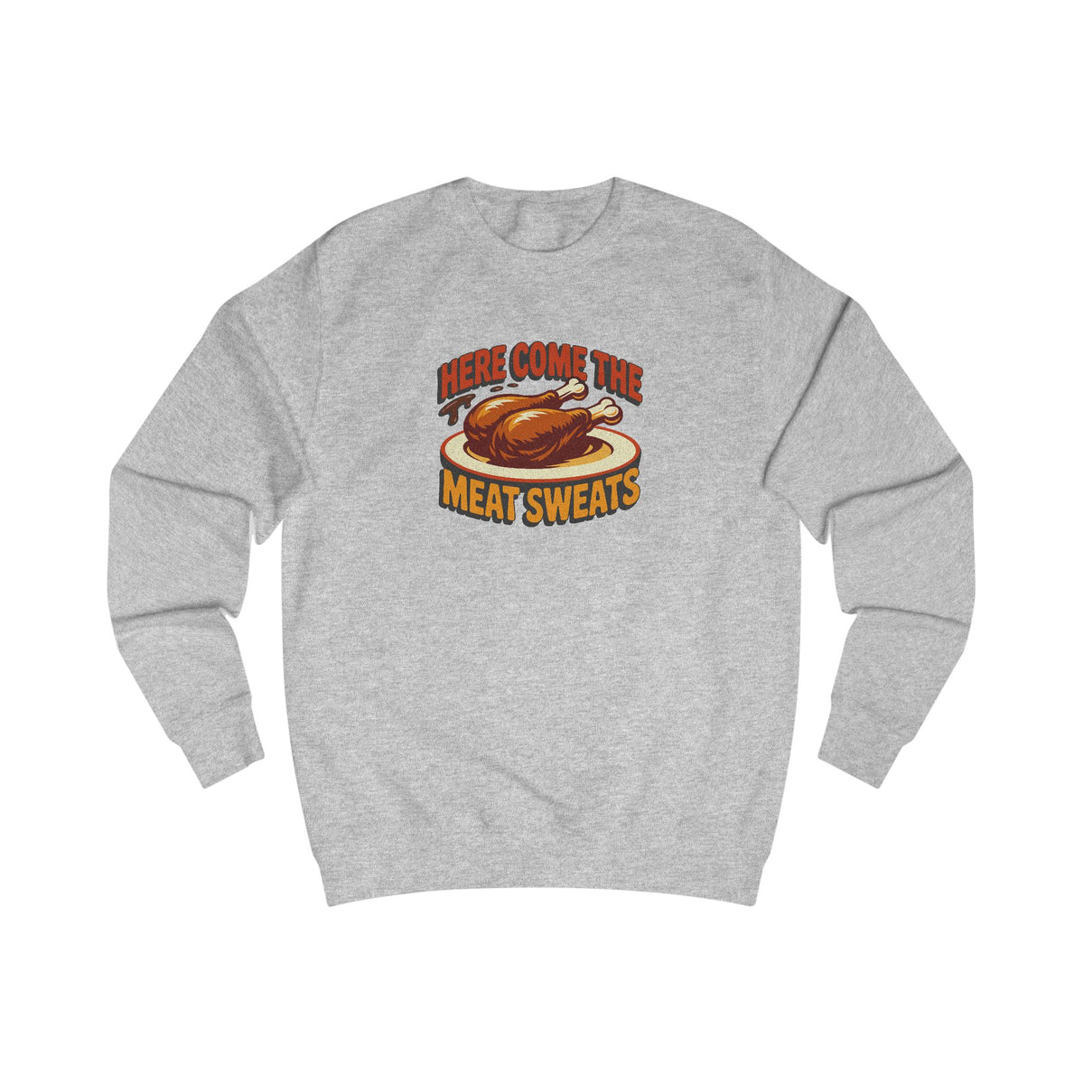 Here Come the Meat Sweats — Friends Thanksgiving Sweatshirt (Light)