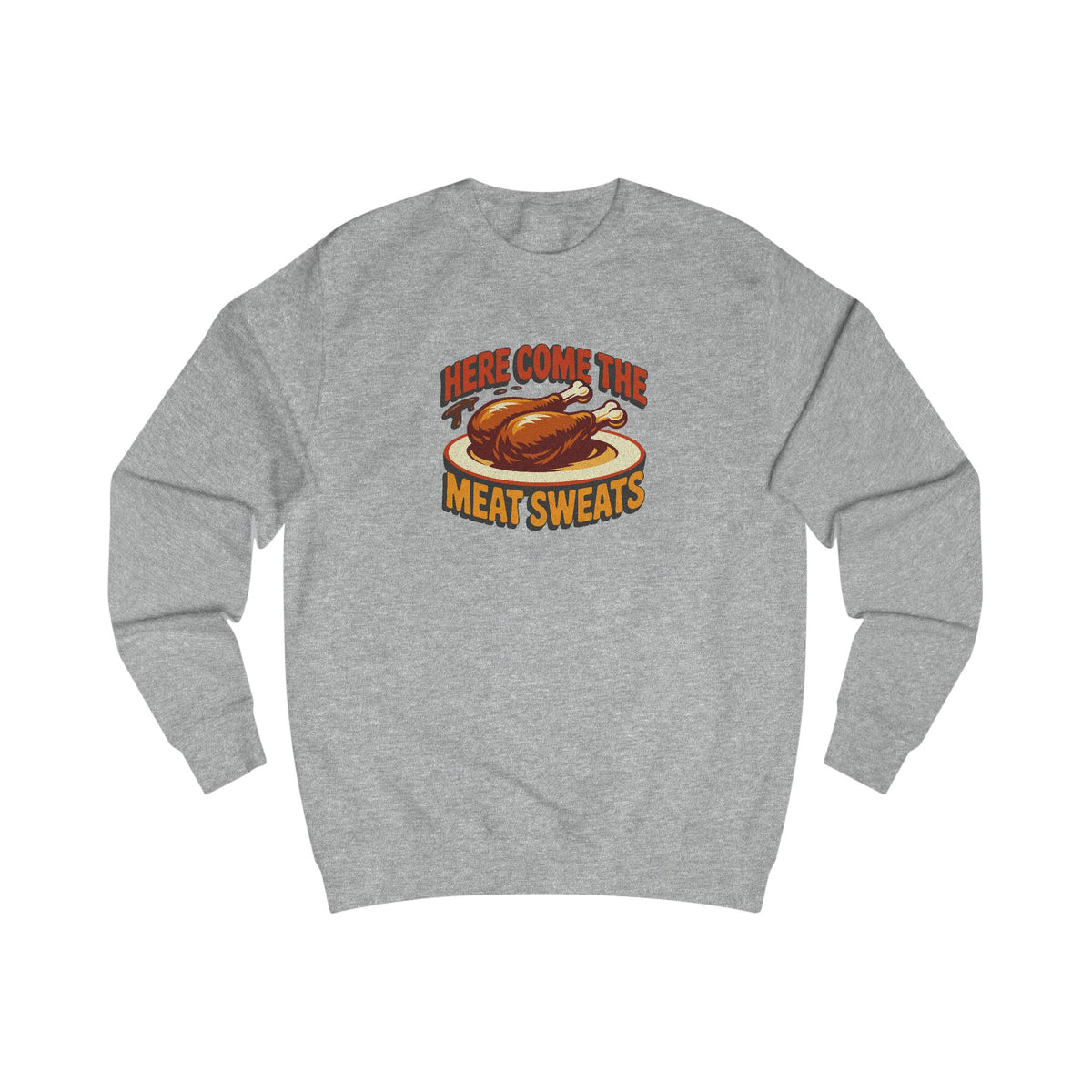 Here Come the Meat Sweats — Friends Thanksgiving Sweatshirt (Light)